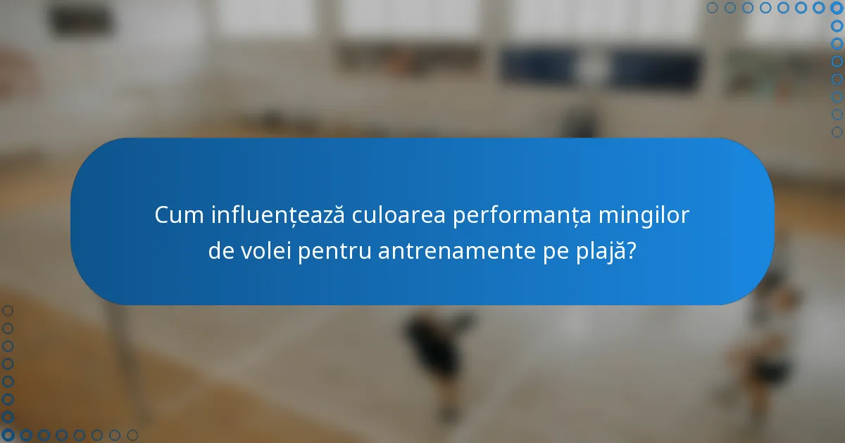 Cum influențează culoarea performanța mingilor de volei pentru antrenamente pe plajă?