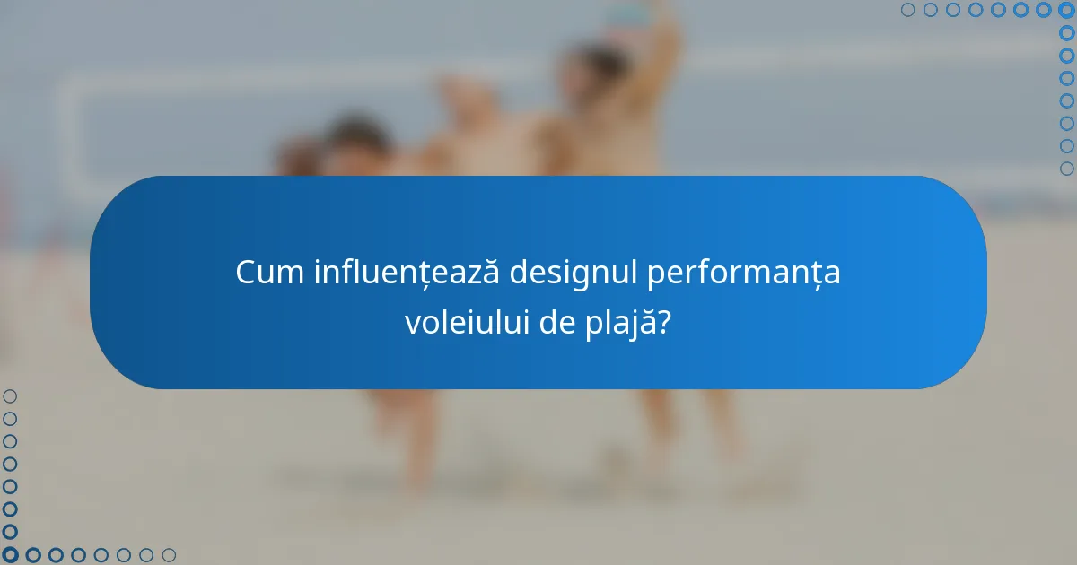 Cum influențează designul performanța voleiului de plajă?